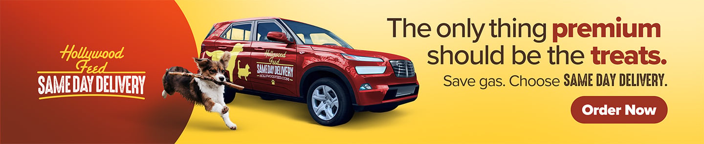 Hollywood Feed Same Day Delivery The only thing premium should be the treats. Save gas. Chose Same Day Delivery. - Order Now